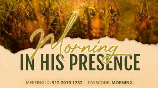 Morning in His Presence Sabtu, 28 Agustus 2021