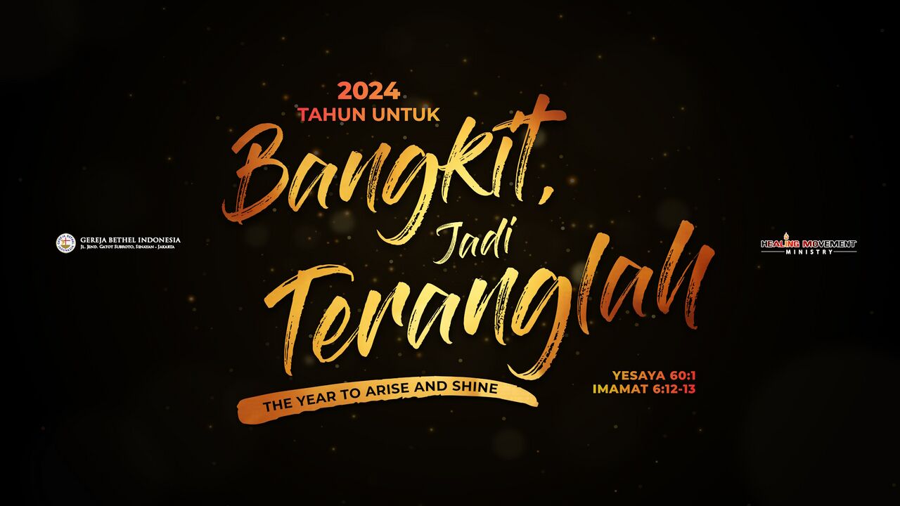Tahun 2024 adalah Tahun untuk Bangkit, Jadi Teranglah • The Year to Arise and Shine